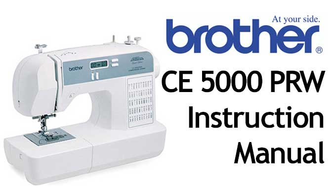 Brother CE 5000 PRW sewing machine Users Instruction Manual